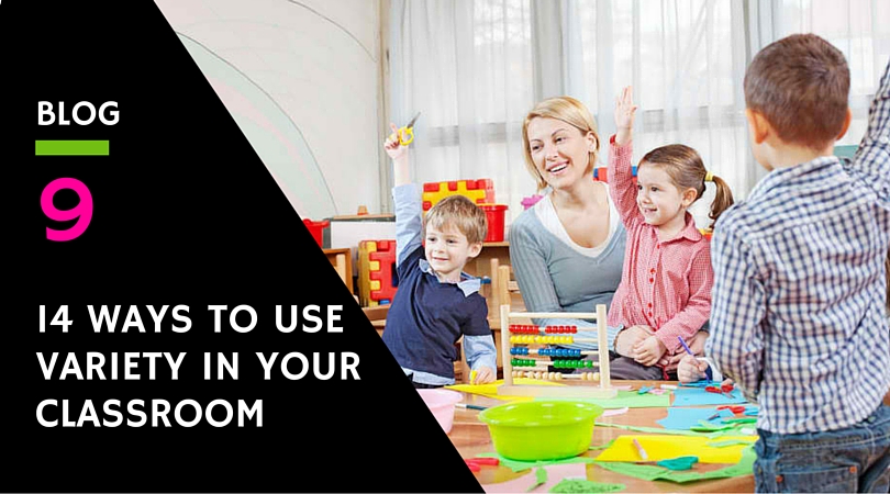 14 ways to use variety in your classroom