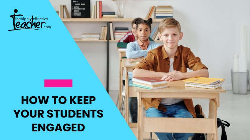 How To Keep Your Students Engaged