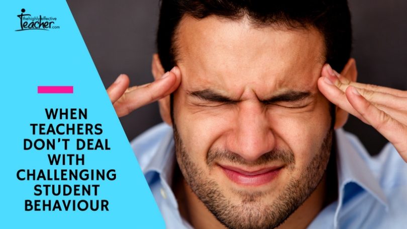 When Teachers Don’t Deal With Challenging Student Behaviour